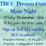 Corn field background with a light blue overlay box. Text in dark blue reads, 'TRCC Preston Corn Maze Night. Friday, November 2nd 5:30 PM to 8:30 PM. Sign up in F 211 starting October 8 to attend'.
