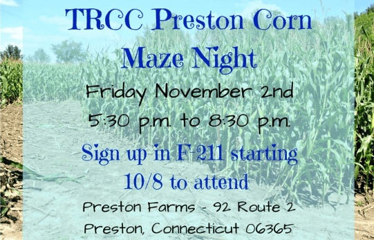 Corn field background with a light blue overlay box. Text in dark blue reads, 'TRCC Preston Corn Maze Night. Friday, November 2nd 5:30 PM to 8:30 PM. Sign up in F 211 starting October 8 to attend'.