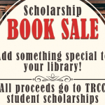 A book shelf with a white circle in front of it. On the circle is the words, 'Scholarship Book Sale: Add something special to your library! All proceeds go to TRCC student scholarships'.